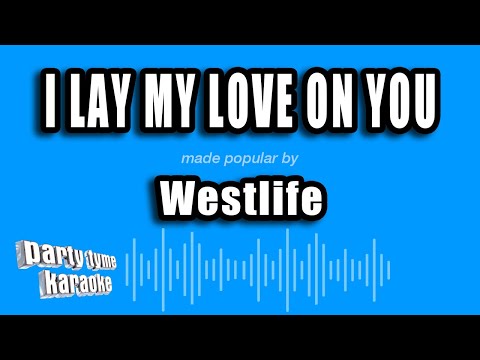 Westlife - I Lay My Love On You