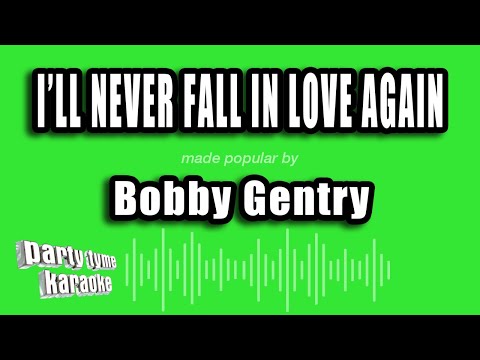 Bobby Gentry - I'll Never Fall In Love Again