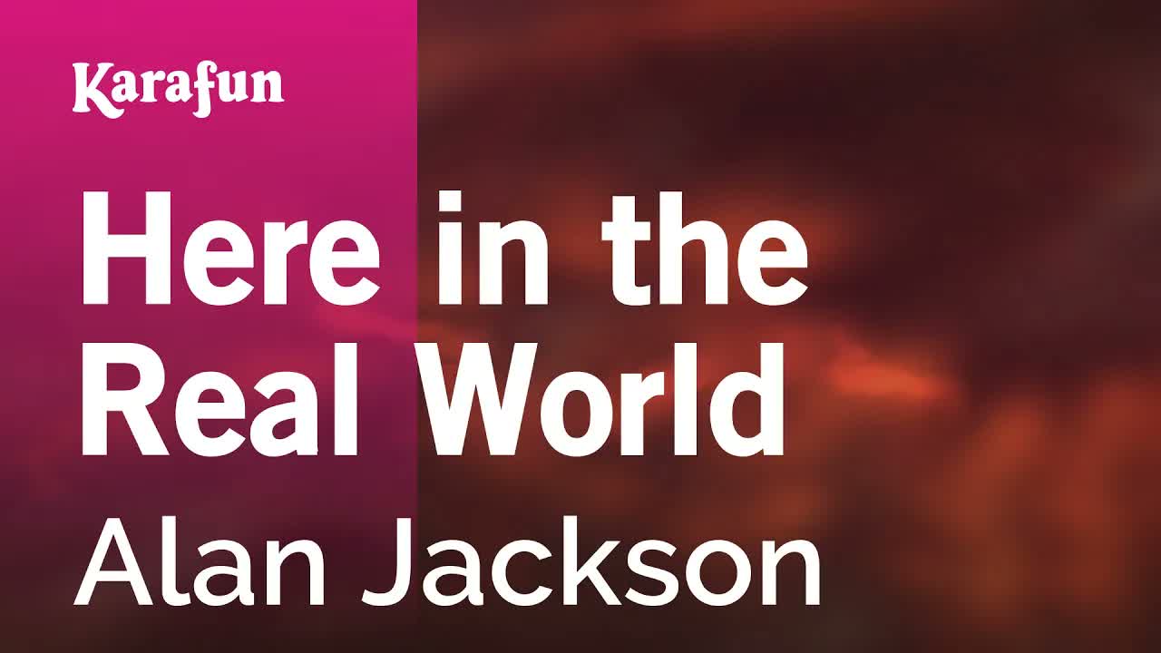 Alan Jackson - Here in the Real World