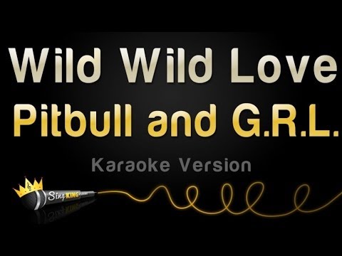 Pitbull and G. R.L. - Wild Wild Love