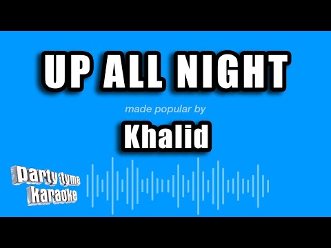 Khalid - Up All Night