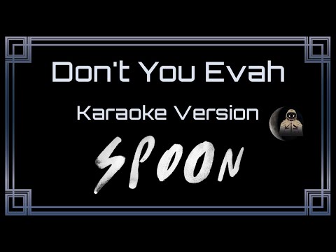 Spoon - Don't You Evah