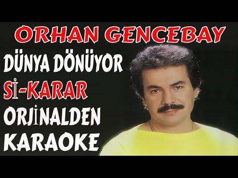 ORHAN GENCEBAY DÜNYA DÖNÜYOR Sİ-KARAR