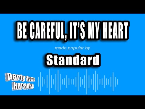 Standard - Be Careful, It's My Heart