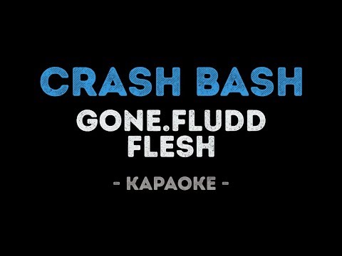 GONE.Fludd & FLESH - CRASH BASH