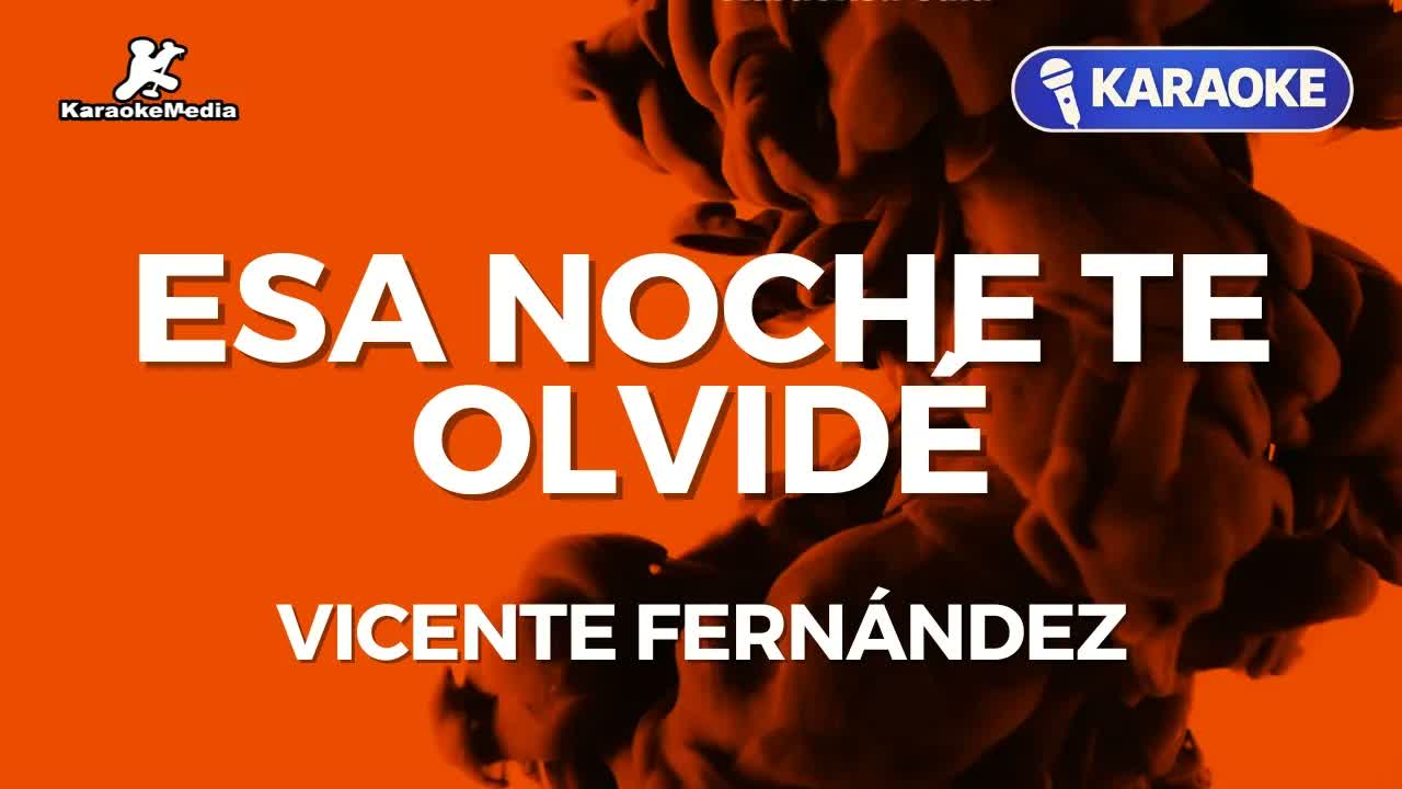 Vicente Fernández - Esa noche te olvide