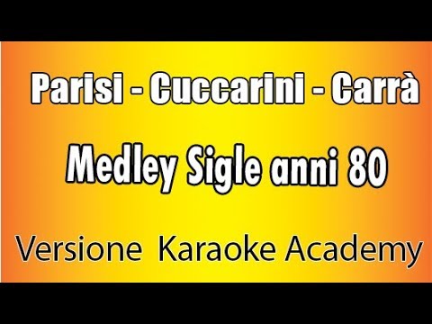 Parisi Cuccarini Carrà - Medley sigle anni 80 ( versione Karaoke Academy Italia)