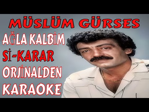 Müslüm Gürses AĞLA KALBİM Sİ-KARAR