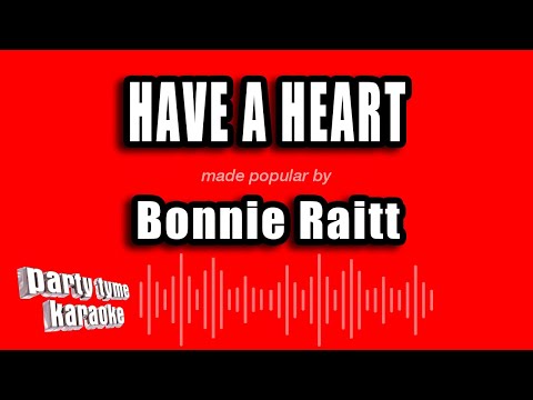 Bonnie Raitt - Have A Heart