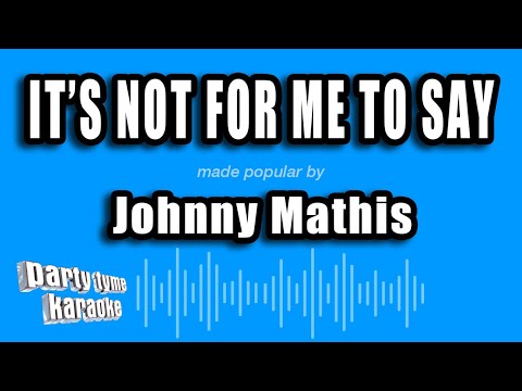 Johnny Mathis - It's Not For Me To Say