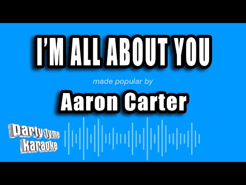 Aaron Carter - I'm All About You