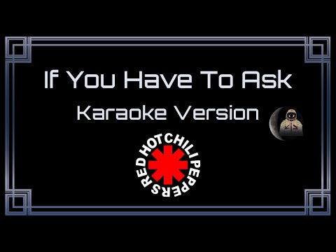 Red Hot Chili Peppers If You Have To Ask