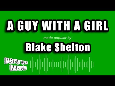Blake Shelton - A Guy With A Girl