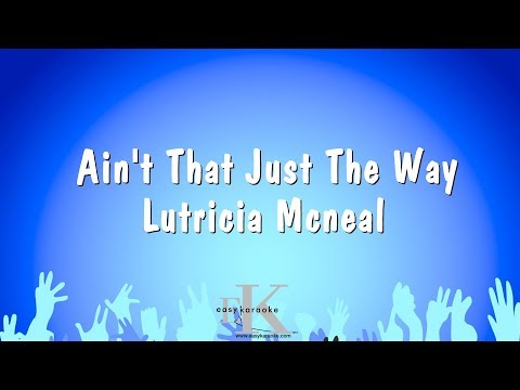 Lutricia Mcneal - Ain't That Just The Way