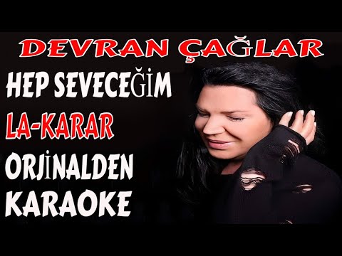 DEVRAN ÇAĞLAR HEP SEVECEĞİM LA-KARAR