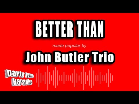 John Butler Trio - Better Than