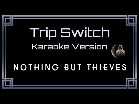 Nothing But Thieves Trip Switch