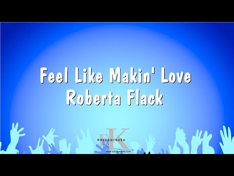 Roberta Flack - Feel Like Makin' Love