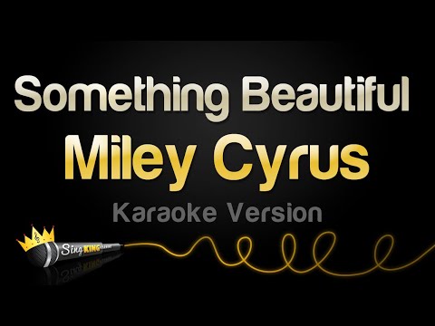 Miley Cyrus - Something Beautiful