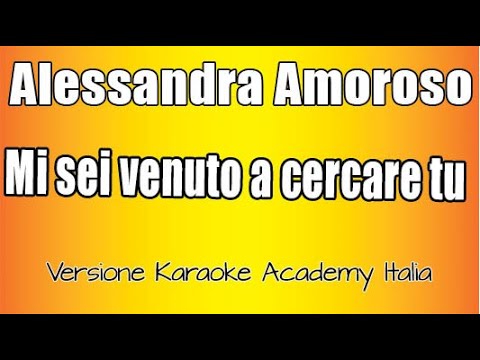 Alessandra Amoroso - Mi sei venuto a cercare tu