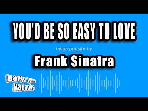 Frank Sinatra - You'd Be So Easy To Love