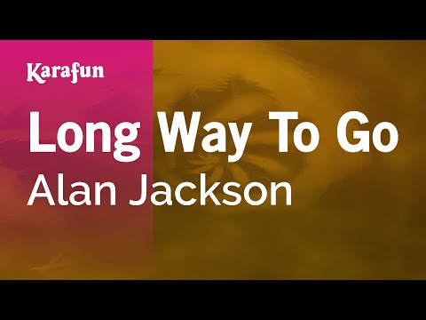 Alan Jackson - Long Way to Go