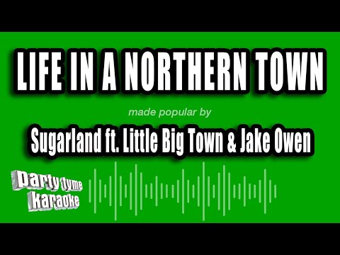 Sugarland feat. Little Big Town & Jake Owen - Life In A Northern Town