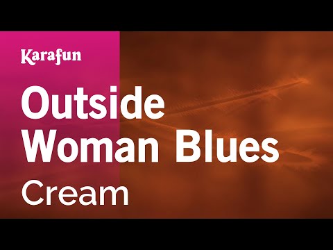 Cream - Outside Woman Blues