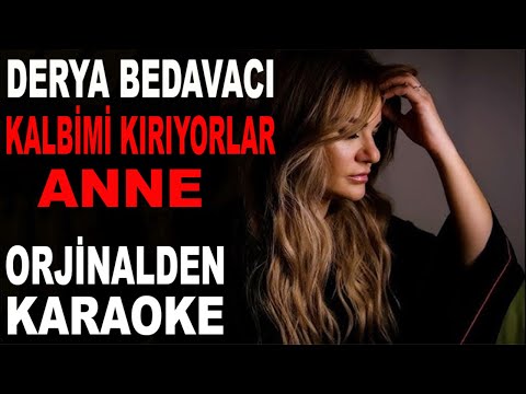 DERYA BEDAVACI KALBİMİ KIRIYORLAR ANNE