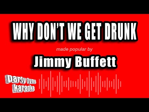 Jimmy Buffett - Why Don't We Get Drunk