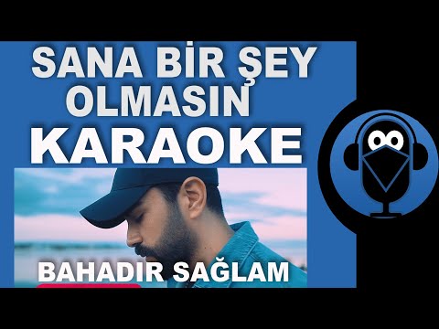 Bahadır Sağlam - Sana Bir Şey Olmasın