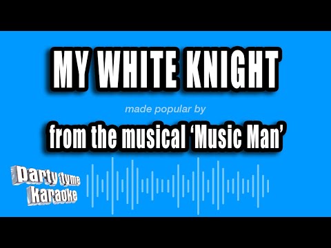 Music Man - My White Knight
