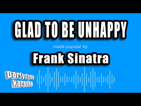 Frank Sinatra - Glad To Be Unhappy