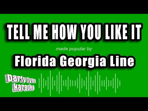 Florida Georgia Line - Tell Me How You Like It