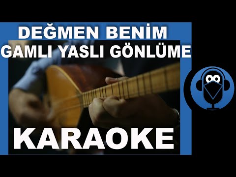 Değmen Benim Gamlı Yaslı Gönlüme