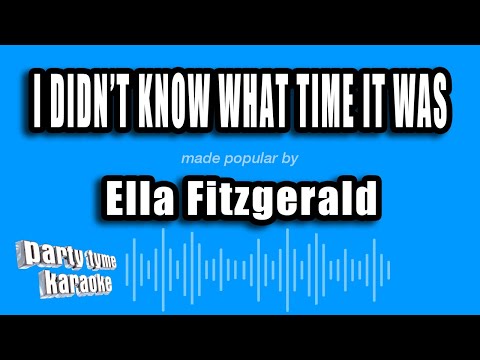 Ella Fitzgerald - I Didn't Know What Time It Was