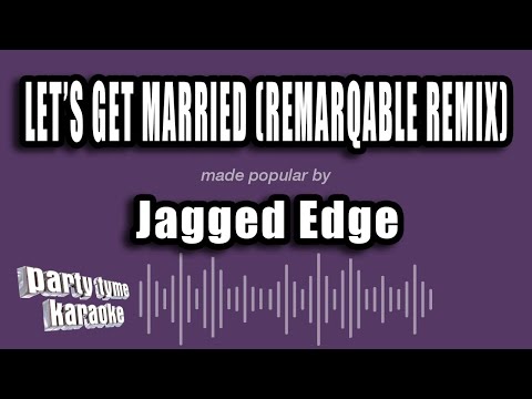 Jagged Edge - Let's Get Married (Remarqable Remix)