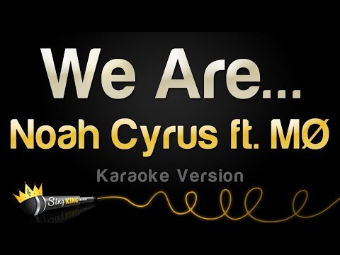 Noah Cyrus feat. MØ - We Are...