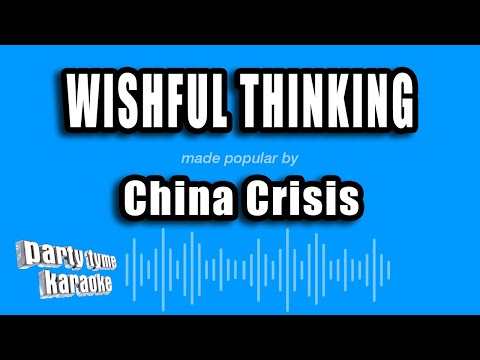 China Crisis - Wishful Thinking