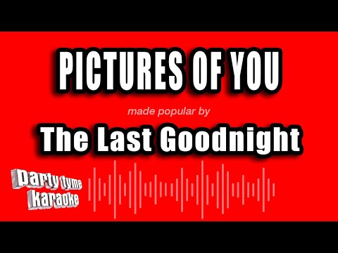 The Last Goodnight - Pictures of You