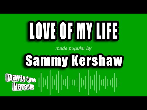 Sammy Kershaw - Love of My Life