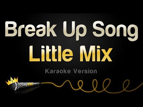 Little Mix - Break Up Song