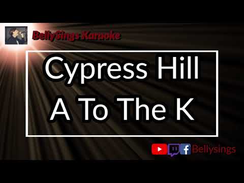Cypress Hill - A to the K