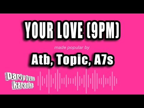 Atb, Topic, A7s - Your Love (9pm)