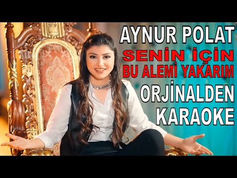 Senin İçin Bu Alemi Yakarım Aynur Polat Karaoke Ve Sözleri Orjinalden