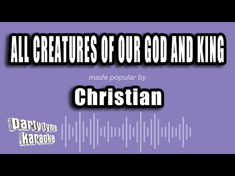 Christian - All Creatures of Our God and King