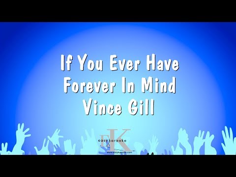 Vince Gill - If You Ever Have Forever In Mind