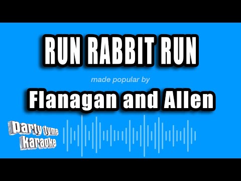 Flanagan and Allen - Run Rabbit Run