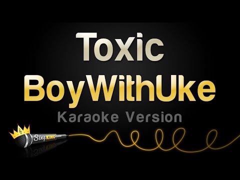 BoyWithUke - Toxic