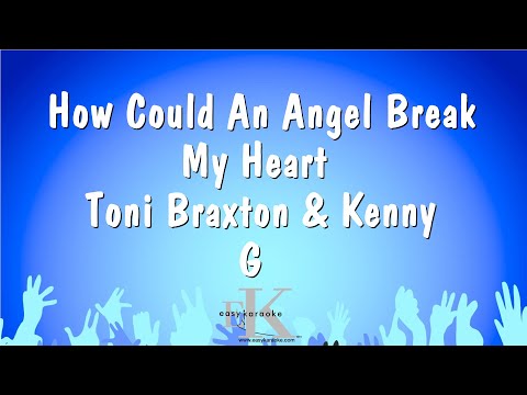 Toni Braxton & Kenny G - How Could An Angel Break My Heart